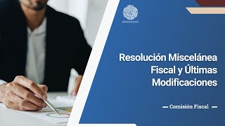 Resolución Miscelánea Fiscal y Últimas Modificaciones [upl. by Nnav]