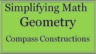 Geometry Compass Constructions Simplifying Math [upl. by Aylward589]