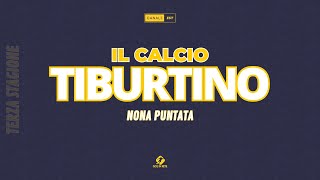 Il Calcio Tiburtino  Nona Puntata Terza Stagione [upl. by Nojid]