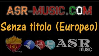 CANZONE UFFICIALE  quotSENZA TITOLO EUROPEOquot ASR music [upl. by Natalia]