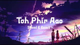 Imran Hashmi Stars In Slowed Reverb Version Of Mustafa Zahids Toh Phir Aao lofi banglasong tulsi [upl. by Halonna]