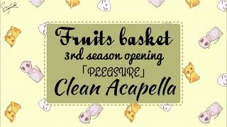 Fruits basket 3rd season opening 「PLEASURE」clean Acapella vocals only [upl. by Amye]