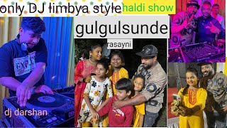 Only dj limbya style haldi show rasayni gulsunde [upl. by Atrahc]