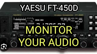 YAESU FT450  MONITOR YOUR AUDIO [upl. by Rudin]