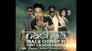 Nachna  Iraj amp Chingy Ft Tony T Neha KakkarYama Buddha amp Smokio [upl. by Ekram881]