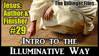 29 Introduction to the Illuminative Way Jesus Author and Finisher [upl. by Atteugram]