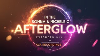 Somna amp Michele C In The Afterglow Extended Mix AVA RECORDINGSUplifting Trance Masterpiece 2024 [upl. by Fachanan]