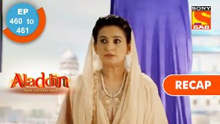 Aladdin  अलादीन  Ep 460 amp 461  RECAP [upl. by Giacobo]