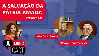 PAULUSCast A Salvação da Pátria Amada [upl. by Dryden563]