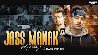 Jass Manak Mashup 2023  Jass Manak  SparkZ Brothers  Latest Punjabi Songs  Jass Manak New Song [upl. by Eizeerb469]