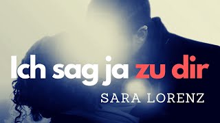 Sara Lorenz – Ich sag Ja zu dir Lyric Video [upl. by Bradley]