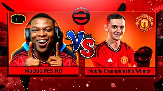 MACKIE vs eFOOTBALL MOBILE CHAMPIONSHIP WINNER🏆 MANCHESTER UNITED EDITION 🔴 [upl. by Reel989]