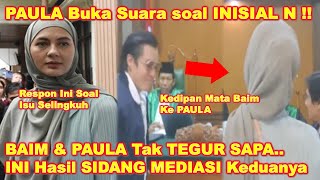 PAULA Buka Suara SOAL Inisial N amp Isu SELlNGKUH  BAIM Tercyduk Beri KEDIPAN ke PAULA Di PERSIDANGAN [upl. by Dominick668]