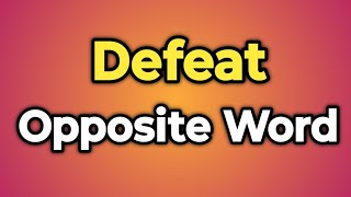 Defeat Ka Opposite Word Kya Hota Hai  Antonym of Defeat  Words Tube [upl. by Nil628]