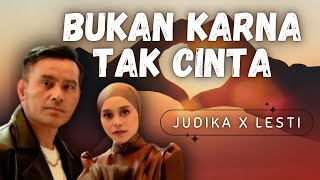 BUKAN KARNA TAK CINTA  JUDIKA X LESTI [upl. by Erikson]