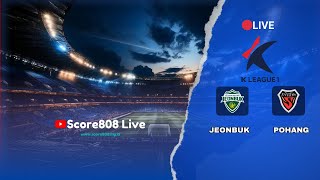 🔴LIVE SOUTH KOREA K LEAGUE 1 Jeonbuk vs Pohang  Score808 Live Streaming Football [upl. by Agosto935]