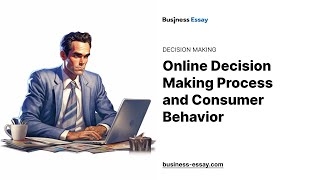 Online Decision Making Process and Consumer Behavior  Essay Example [upl. by Rhyner586]