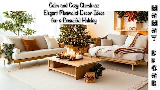 Calm and Cozy Christmas Elegant Minimalist Decor Ideas for a Beautiful Holiday [upl. by Muldon]