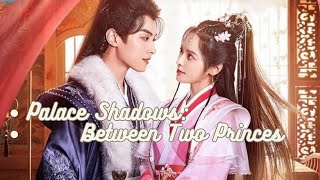 Palace Shadows Between Two Princes 2024 Episode 11 [upl. by Noskcaj464]