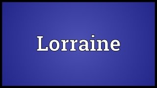 Lorraine Meaning [upl. by Firman456]