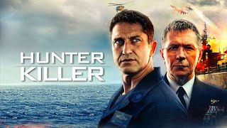 Hunter Killer 2018 Movie  Gerard Butler Gary Oldman Common Linda C  Review and Facts [upl. by Cornel]