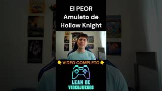 El PEOR Amuleto de Hollow Knight [upl. by Anirehtac]