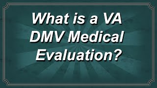 What is a Virginia DMV Medical Evaluation [upl. by Sarid]