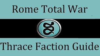 Thrace Faction Guide Rome Total War [upl. by Briscoe]