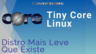 Tiny Core Linux  Distro Leve Para PCs Fraco [upl. by Ailee]