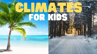 Climates for Kids  Learn about Different Weather and Climate Zones [upl. by Lodge]