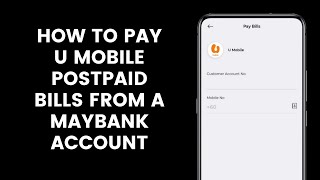 How to Pay U Mobile Postpaid Bills From a Maybank Account Through the MAE by Maybank2U Application [upl. by Joshi930]