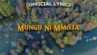 MUNGU NI MMOJA OFFICIAL LYRICS  Evelyne Wanjiru FT Bella Kimbo amp Neema Gospel Choir [upl. by Harahs]