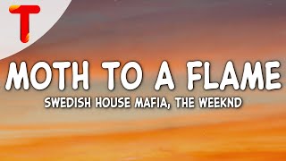 Swedish House Mafia ft The Weeknd  Moth To A Flame Lyrics [upl. by Ventre135]