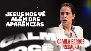 Camila Barros Pregação JESUS NOS VÊ ALÉM DAS APARÊNCIAS [upl. by Esinev]