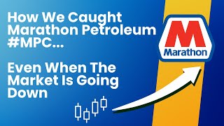 How We Caught Marathon Petroleum MPC Even When The Market Is Going Down [upl. by Nnylamme]