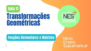 Funções Elementares e Matrizes  Aula 11  Transformações geométricas [upl. by Iram]