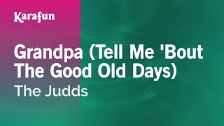 Grandpa Tell Me Bout The Good Old Days  The Judds  Karaoke Version  KaraFun [upl. by Pietra]