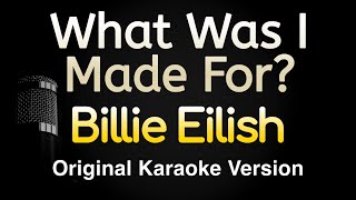 What Was I Made For  Billie Eilish Karaoke Songs With Lyrics  Original Key [upl. by Aicinet]