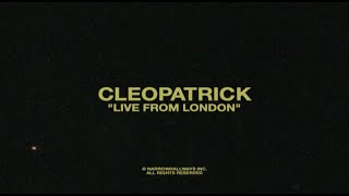 CLEOPATRICK  LIVE FROM LONDON [upl. by Phebe]