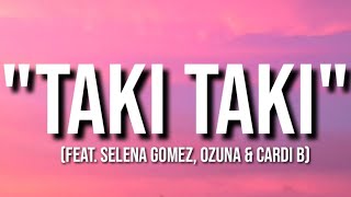 Taki Taki  DJ snake ft Selena Gomez Ozuna amp Cardi B lyrics [upl. by Stannwood]