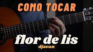 COMO TOCAR FLOR DE LIS  DJAVAN DO MEU JEITO [upl. by Aneg]