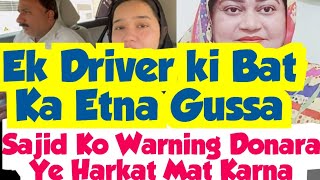 Sajid Bahi Ko Warning Milgai😵Sitara ky Husband ko Driver Bolne Waly Ki Bat Ka Etna Gussa [upl. by Mayda253]