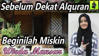 MENYEDIHKANNN 😍😓😓 Beginilah Miskin Keluarga Wirda Mansur Sebelum Dekat dengan Alquran [upl. by Hasile]