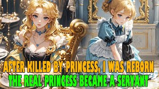 After killed by princess I was reborn I became the princess but real princess became a servant [upl. by Notsgnik]