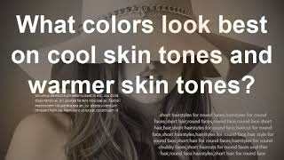 What colors look best on cool skin tones and warmer skin tones What hair color looks best on pale [upl. by Naniac]