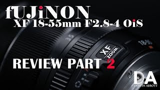 Fujinon XF 1855mm F284 Review Part 2  4K [upl. by Carling]