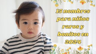 🌼🌼🌼15 nombres para niños raros y bonitos en 2024🌼🌼🌼 [upl. by Troxell]