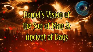 Daniel’s Vision of the Son of Man amp Ancient of Days [upl. by Akital]