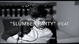 Slumber Party Feat Tinashe  Britney Spears Glory Acoustic Cover  ItsJamesAdams [upl. by Dunston]