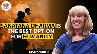 Sanatana Dharma Is The Best Option For Humanity  A Conversation With Maria Wirth  SangamTalks [upl. by Leemaj]